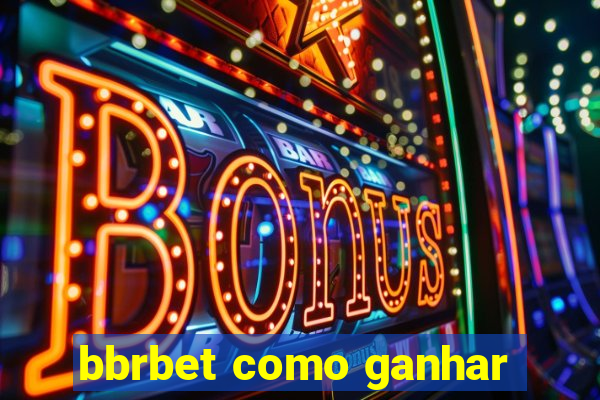 bbrbet como ganhar